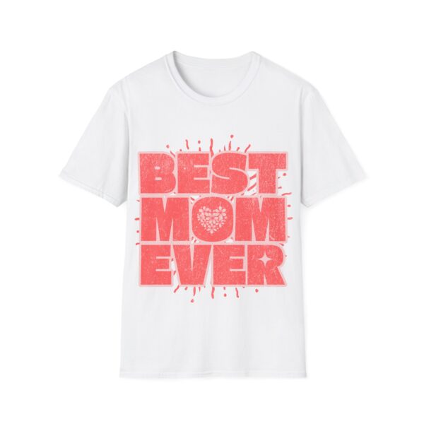 Best Mom Ever Unisex T-Shirt, Perfect Gift for Mother's Day